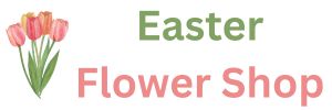 Easter Flower Shop